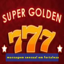 massagem sensual em fortaleza